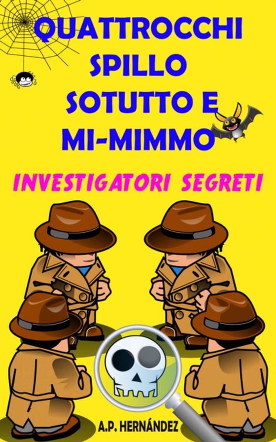 Quattrocchi, Spillo, Sotutto e Mi-mimmo -  Investigatori segreti (e-bog) af Hernandez, A.P.