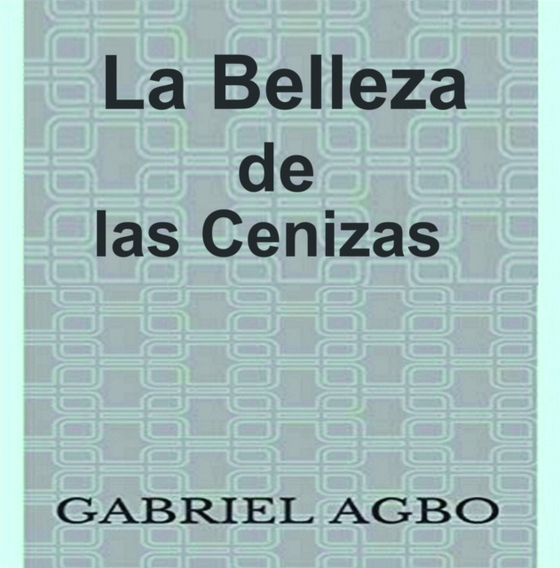 La Belleza de las Cenizas (e-bog) af Agbo, Gabriel