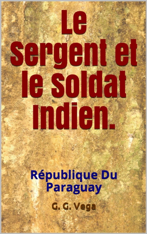 Le sergent et le soldat indien (e-bog) af Vega, G. G.