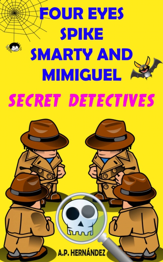 Four Eyes, Spike, Smarty, and Mimiguel. Secret Detectives