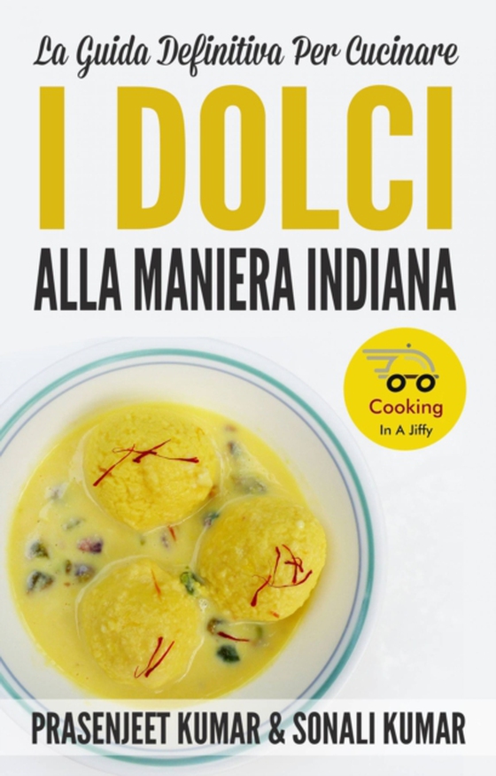 La Guida Definitiva Per Cucinare I Dolci Alla Maniera Indiana