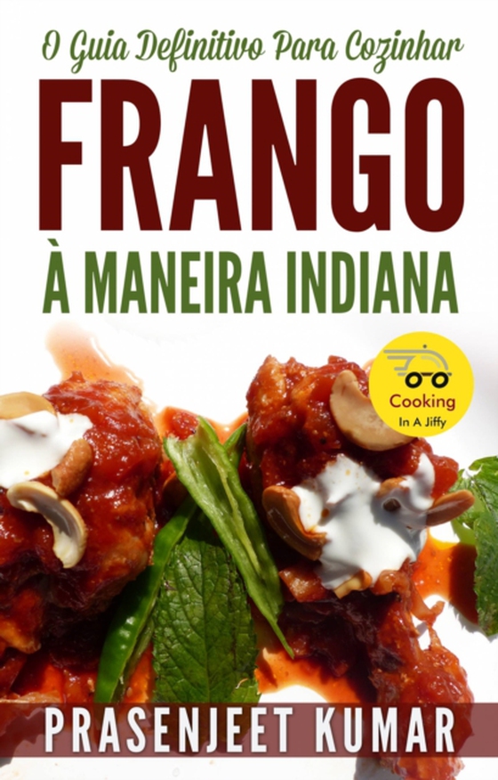 O Guia Definitivo Para Cozinhar Frango À Maneira Indiana