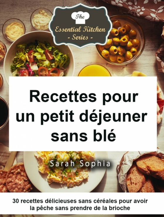 Recettes pour un petit déjeuner sans blé (e-bog) af Sophia, Sarah