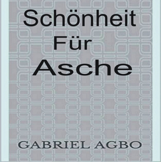 Schönheit für Asche (e-bog) af Agbo, Gabriel