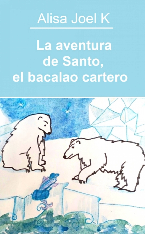 La aventura de Santo, el bacalao cartero (e-bog) af K, Alisa Joel