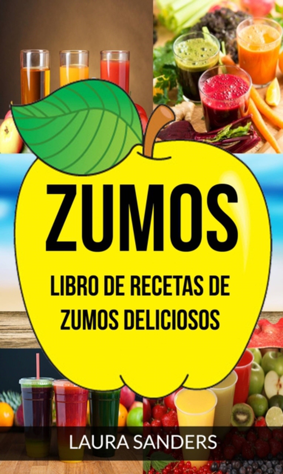 Zumos: Libro de recetas de zumos deliciosos (e-bog) af Sanders, Laura