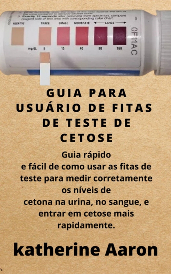 Guia Para Usuário De Fitas De Teste De Cetose (e-bog) af Aaron, Katherine