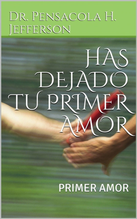 Has dejado tu Primer Amor (e-bog) af JEFFERSON, DR PENSACOLA H