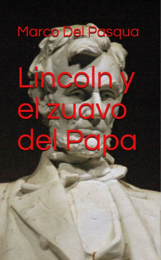 Lincoln y el zuavo del Papa (e-bog) af Pasqua, Marco Del