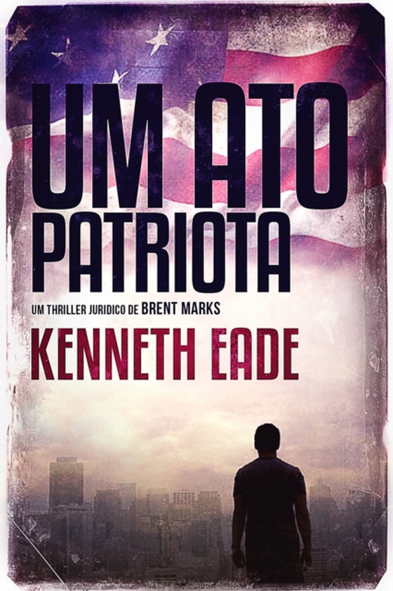 Um Ato Patriota (e-bog) af Eade, Kenneth