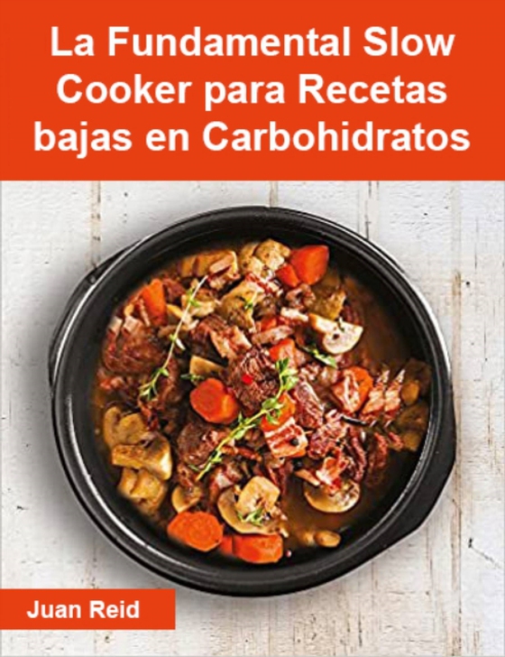 La Fundamental Slow Cooker para Recetas bajas en Carbohidratos (e-bog) af Reid, Juan