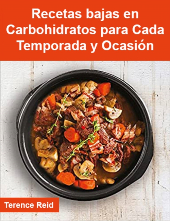 Recetas bajas en Carbohidratos para Cada Temporada y Ocasión (e-bog) af Terence Reid