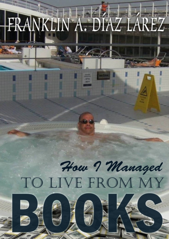 How I Managed To Live From My Books (e-bog) af Larez, Franklin A. Diaz