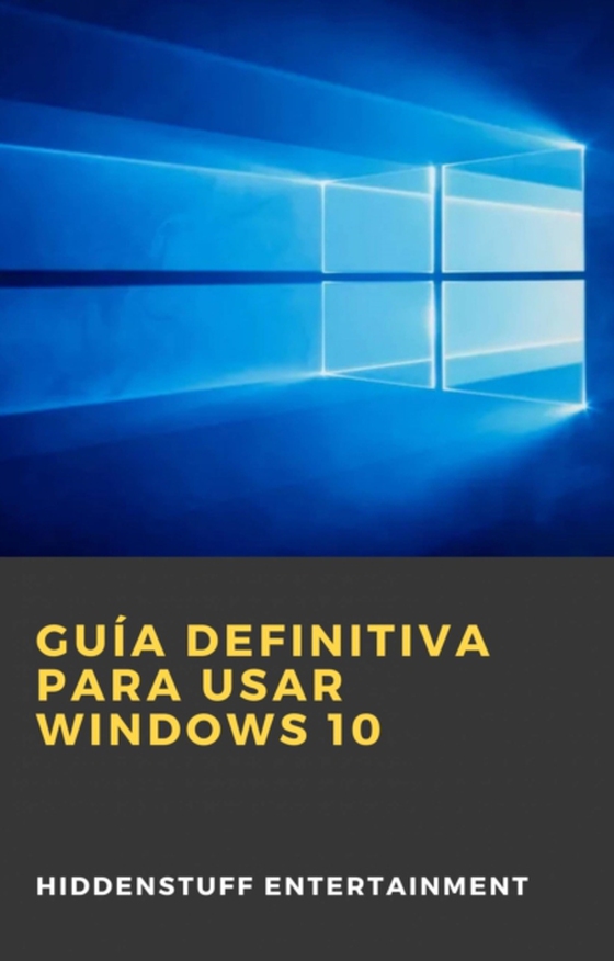 Guía definitiva para usar Windows 10 (e-bog) af Entertainment, Hiddenstuff