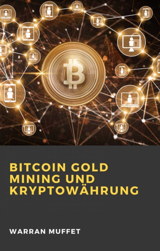 Bitcoin Gold Mining und Kryptowährung (e-bog) af Muffet, Warran