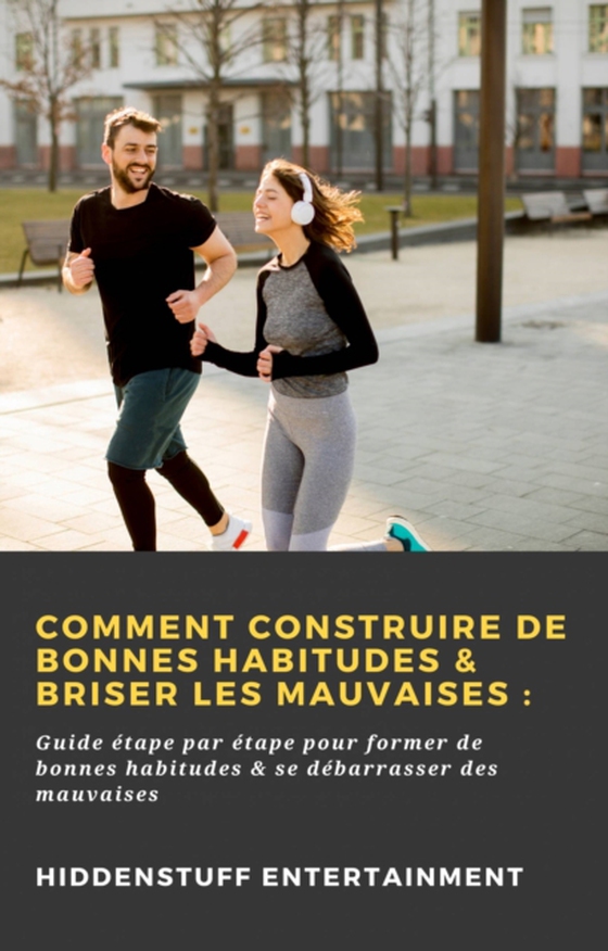 Comment construire de bonnes habitudes & briser les mauvaises : (e-bog) af Entertainment, Hiddenstuff