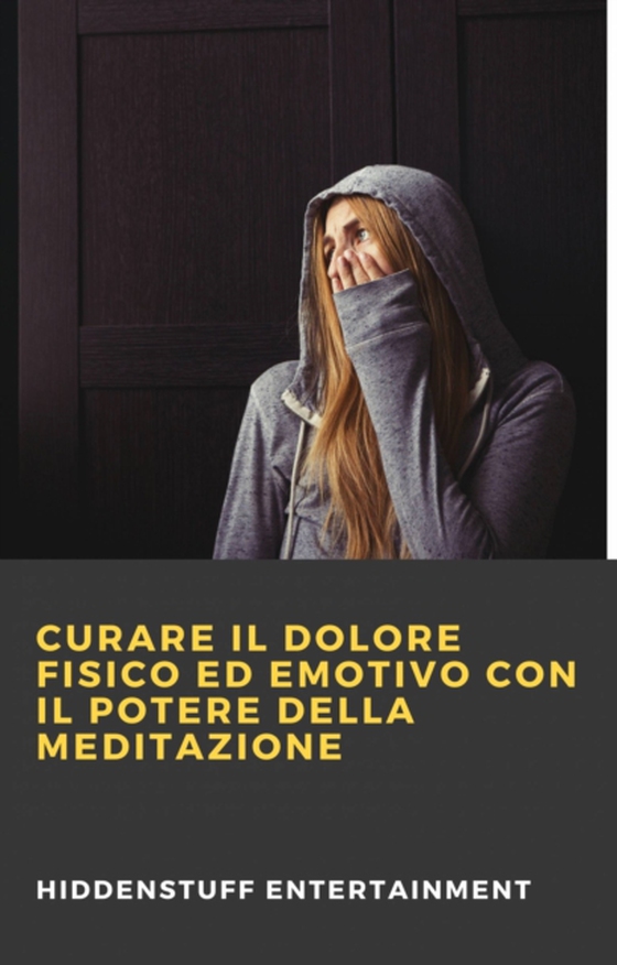 Curare il dolore fisico ed emotivo con il potere della meditazione