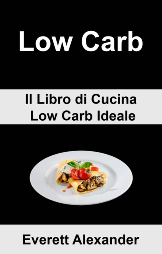 (6b) Low Carb: Il Libro di Cucina Low Carb Ideale