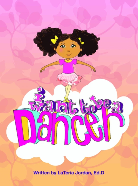 I Want to be a Dancer (e-bog) af Jordan, Lateria