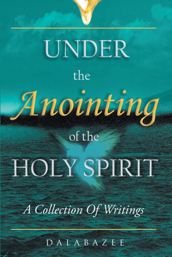 Under the Anointing of the Holy Spirit (e-bog) af Dalabazee