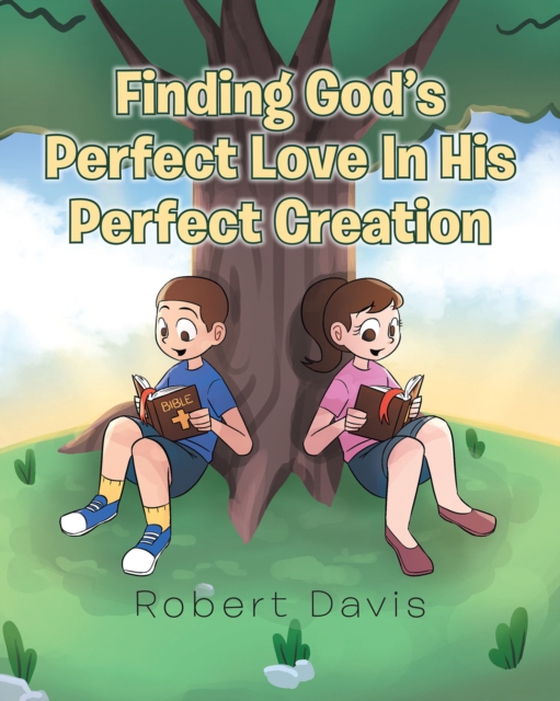 Finding God's Perfect Love in His Perfect Creation (e-bog) af Davis, Robert