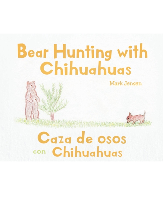 Bear Hunting with Chihuahuas (e-bog) af Jensen, Mark