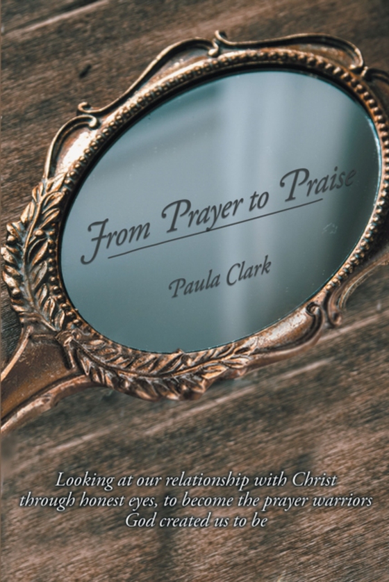 From Prayer to Praise (e-bog) af Clark, Paula