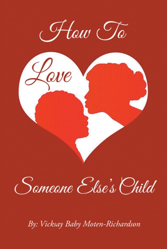 How to Love Someone Else's Child (e-bog) af Moten-Richardson, Vicksay Baby