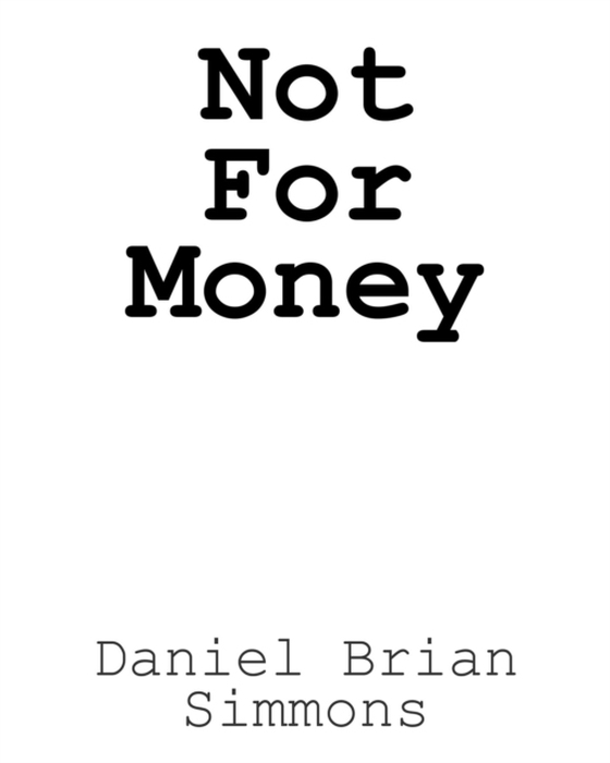 Not for Money (e-bog) af Simmons, Daniel Brian