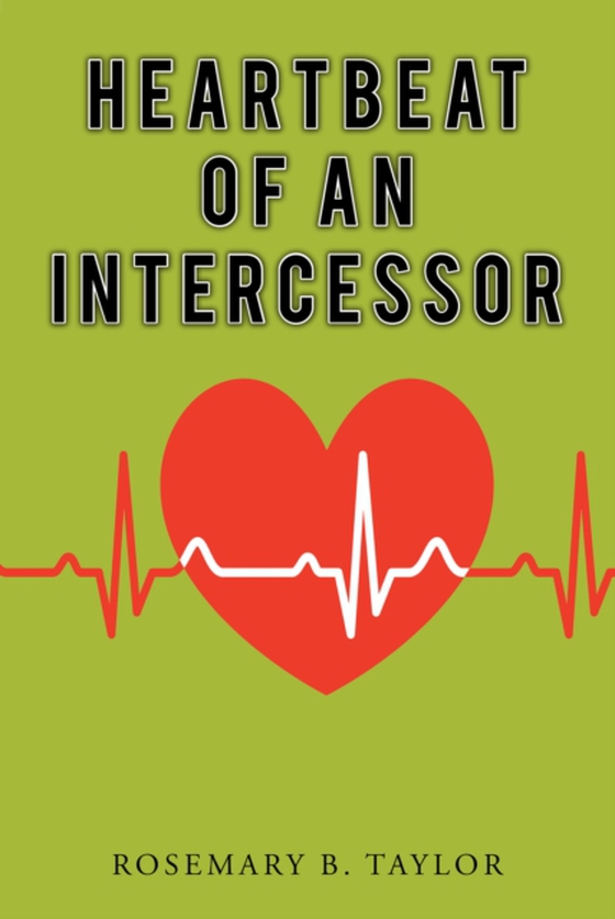 Heartbeat of an Intercessor (e-bog) af Taylor, Rosemary B.