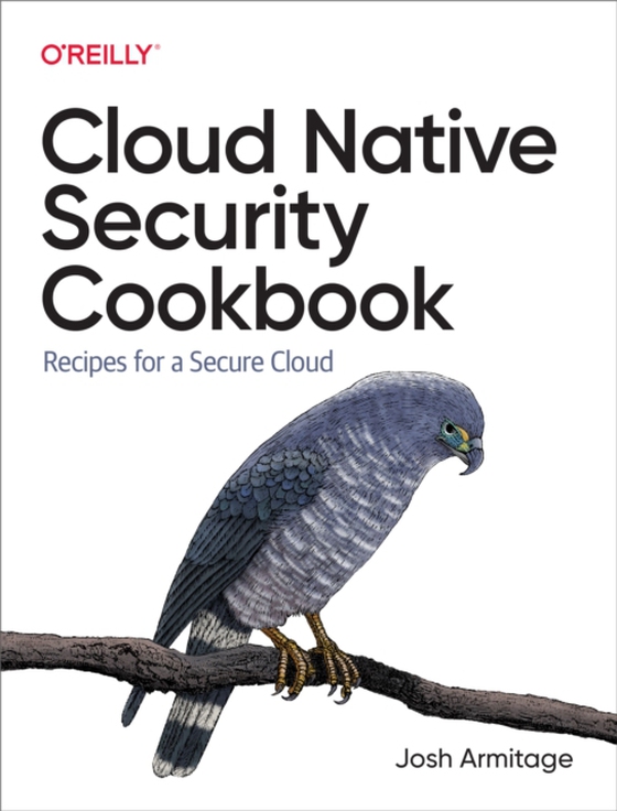 Cloud Native Security Cookbook (e-bog) af Armitage, Josh