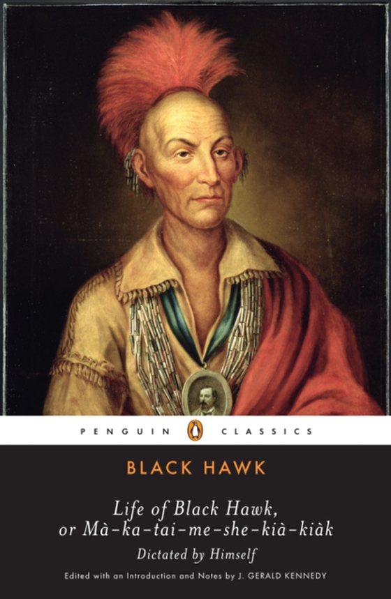 Life of Black Hawk, or Ma-ka-tai-me-she-kia-kiak (e-bog) af Hawk, Black