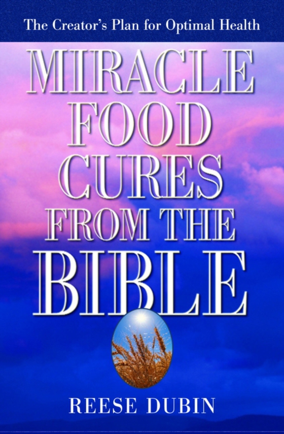 Miracle Food Cures from the Bible (e-bog) af Dubin, Reese