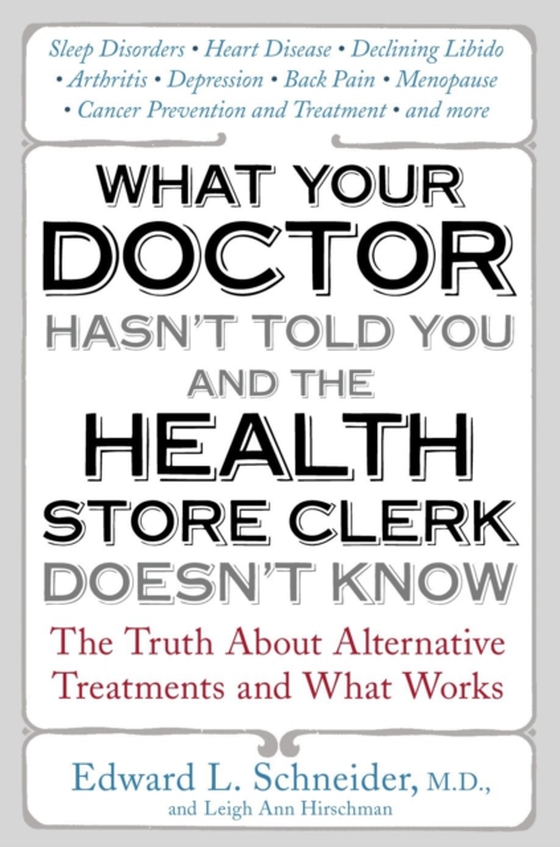 What Your Doctor Hasn't Told You and the Health-Store Clerk Doesn't Know (e-bog) af Schneider, Edward