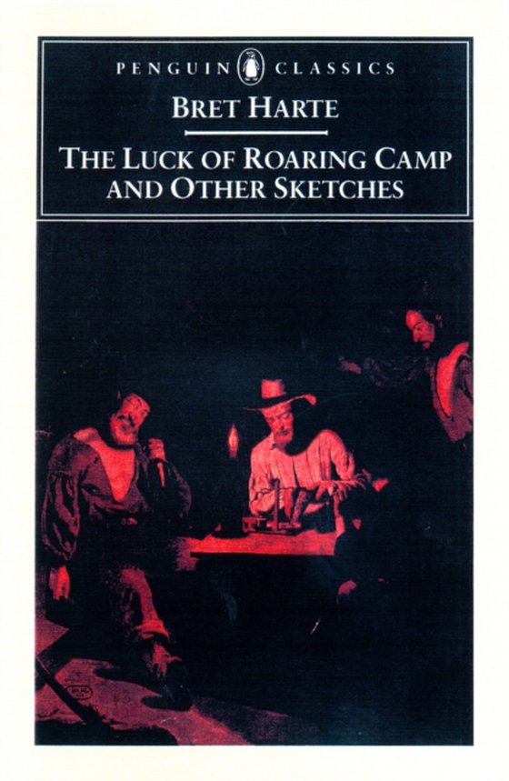 Luck of Roaring Camp and Other Writings (e-bog) af Harte, Bret