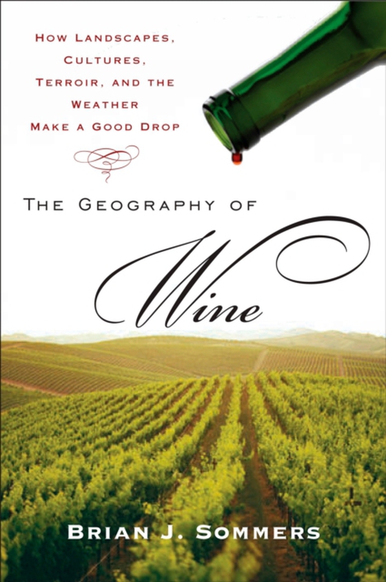 Geography of Wine (e-bog) af Sommers, Brian J.