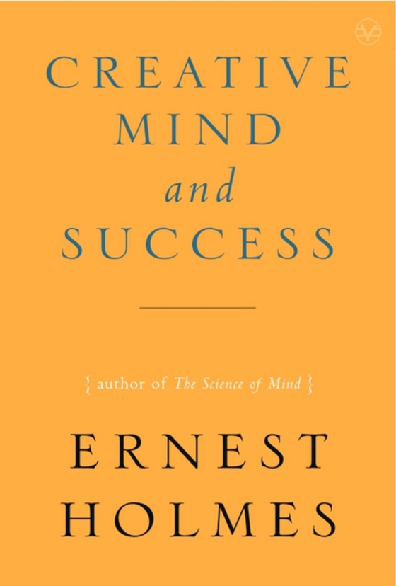 Creative Mind and Success (e-bog) af Holmes, Ernest