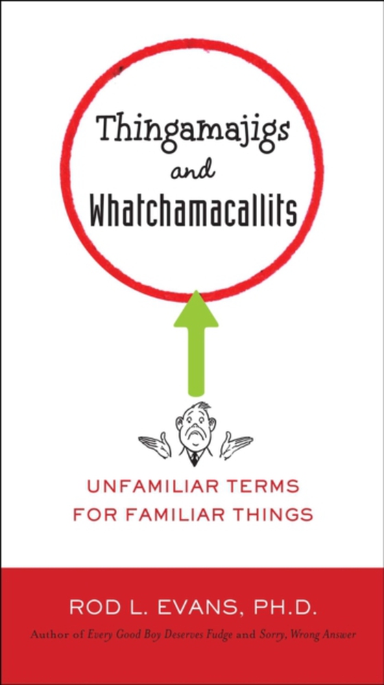 Thingamajigs and Whatchamacallits (e-bog) af Ph.D., Rod L. Evans