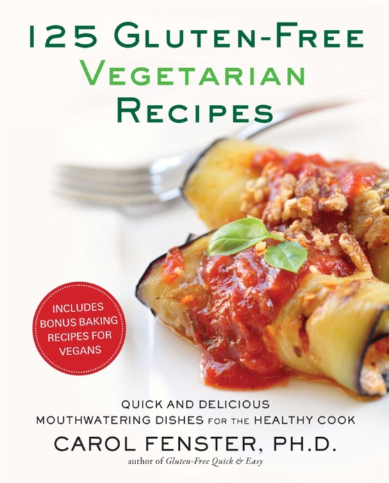 125 Gluten-Free Vegetarian Recipes (e-bog) af Ph.D., Carol Fenster