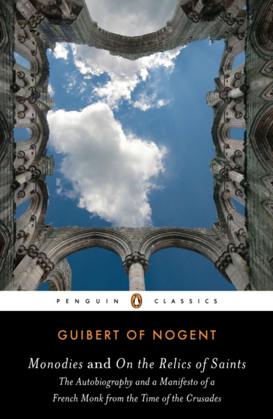 Monodies and On the Relics of Saints (e-bog) af Nogent, Guibert of