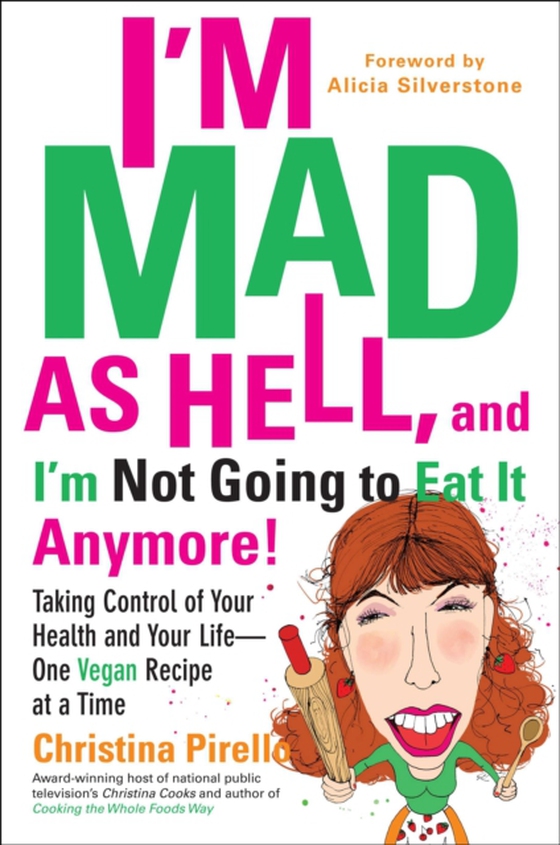 I'm Mad As Hell, and I'm Not Going to Eat it Anymore (e-bog) af Pirello, Christina