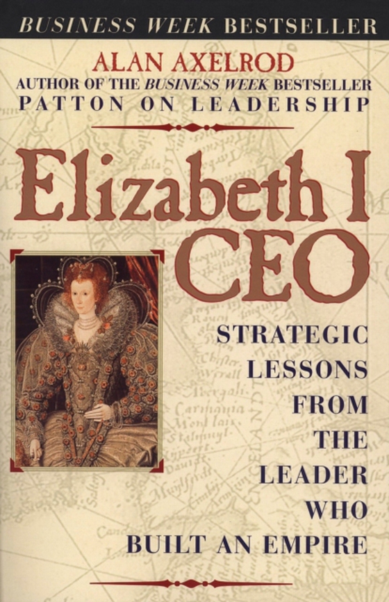 Elizabeth I CEO (e-bog) af Alan Axelrod, Ph.D.