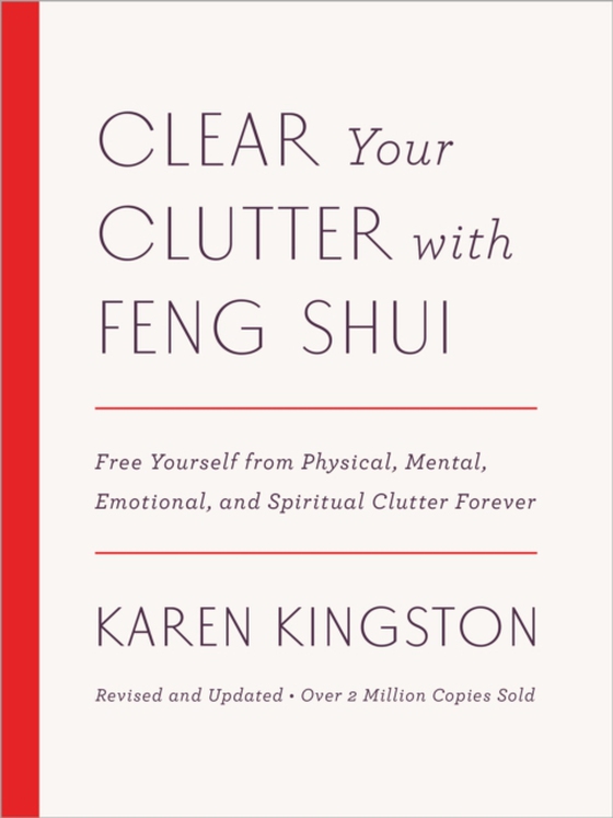 Clear Your Clutter with Feng Shui (Revised and Updated) (e-bog) af Kingston, Karen