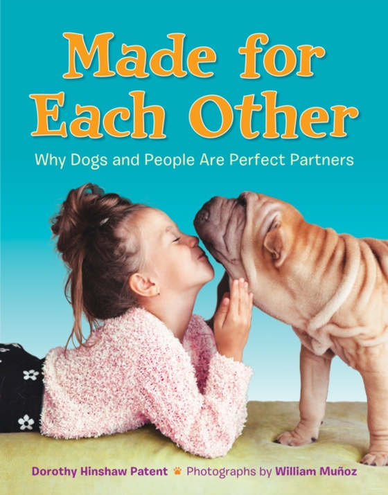 Made for Each Other: Why Dogs and People Are Perfect Partners (e-bog) af Patent, Dorothy Hinshaw