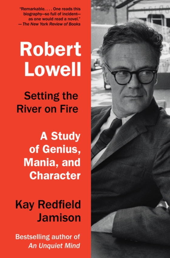 Robert Lowell, Setting the River on Fire (e-bog) af Jamison, Kay Redfield