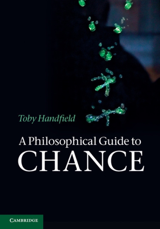 Philosophical Guide to Chance (e-bog) af Handfield, Toby