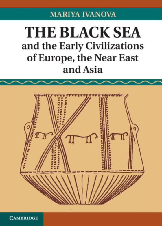 Black Sea and the Early Civilizations of Europe, the Near East and Asia (e-bog) af Ivanova, Mariya