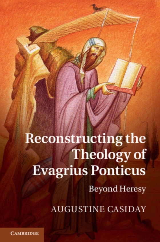 Reconstructing the Theology of Evagrius Ponticus (e-bog) af Casiday, Augustine