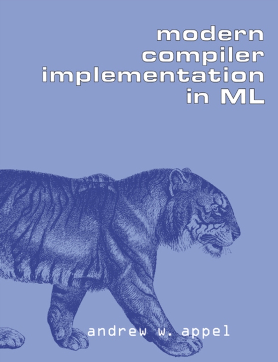 Modern Compiler Implementation in ML (e-bog) af Appel, Andrew W.