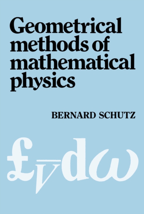 Geometrical Methods of Mathematical Physics (e-bog) af Schutz, Bernard F.